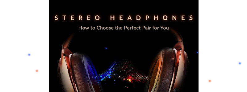 Headphones - Choosing The Perfect Fit for You