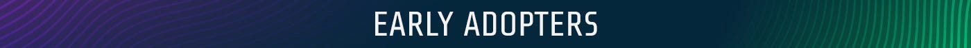 Early Adopters