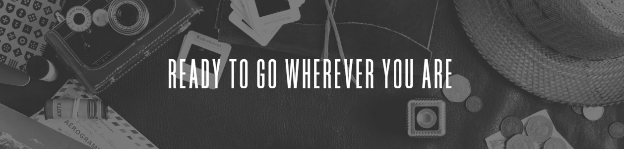 ready to go wherever you are