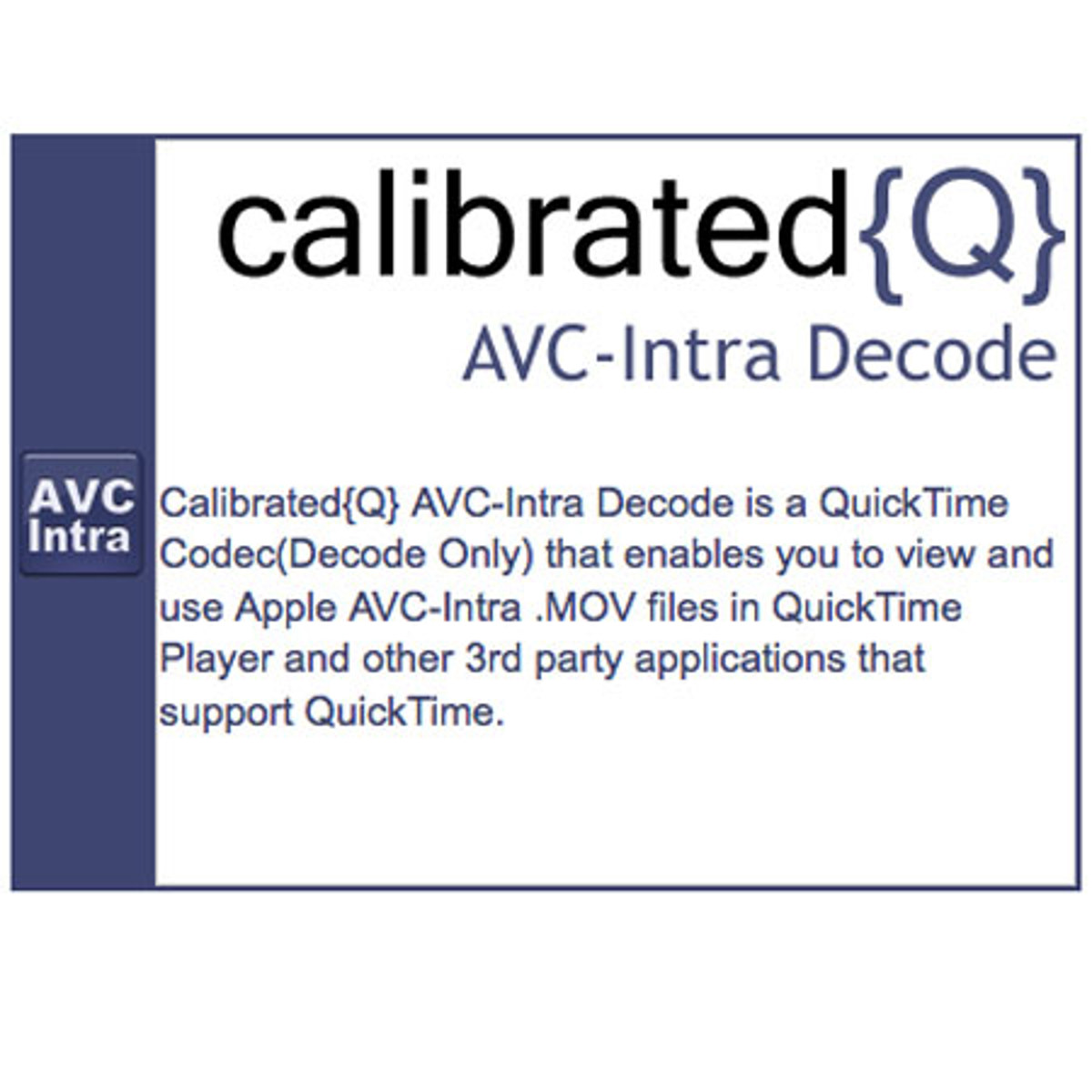 

Calibrated Software CalibratedQ} AVC-Intra Decode for Mac OSX