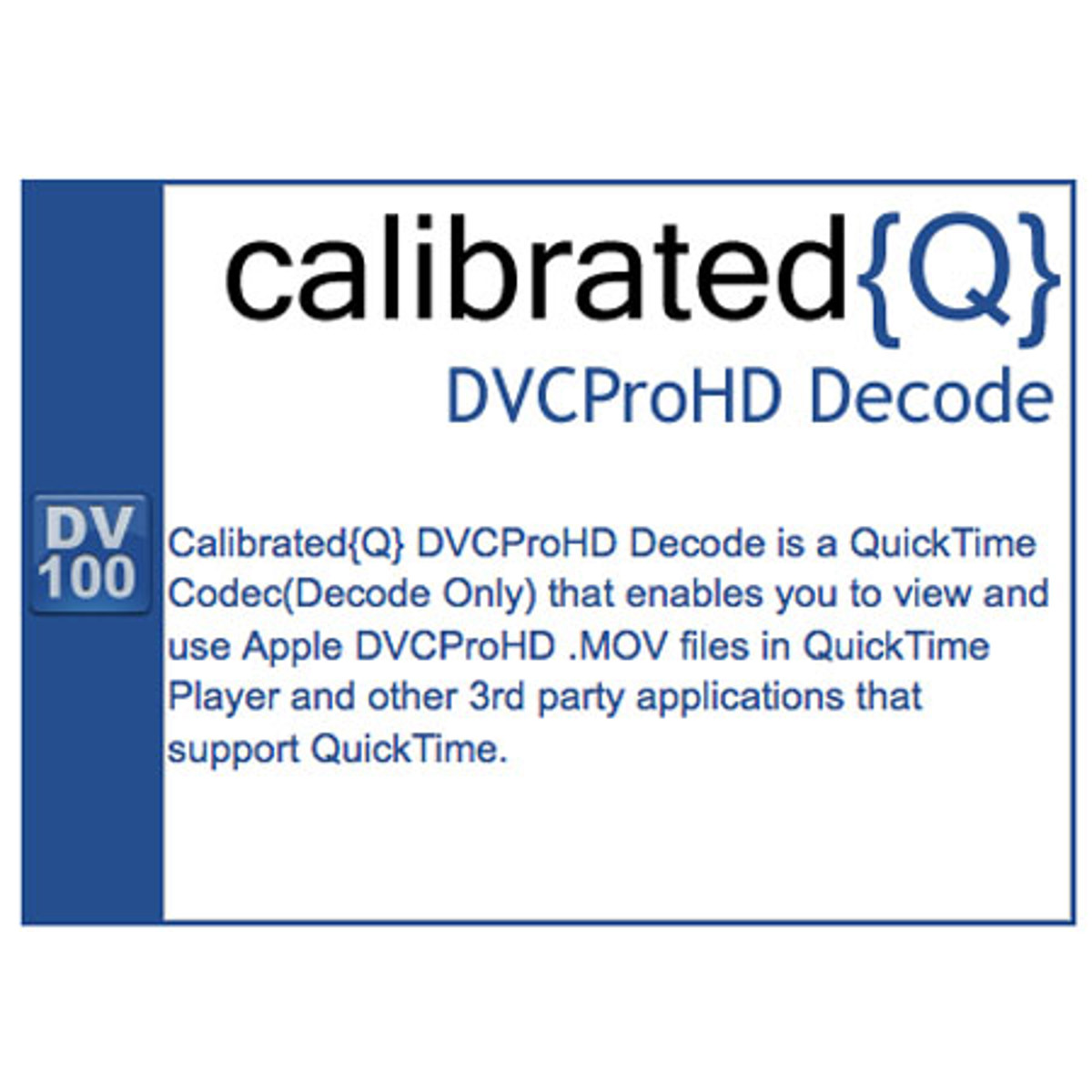 

Calibrated Software CalibratedQ} DVCProHD Decode for Mac OSX