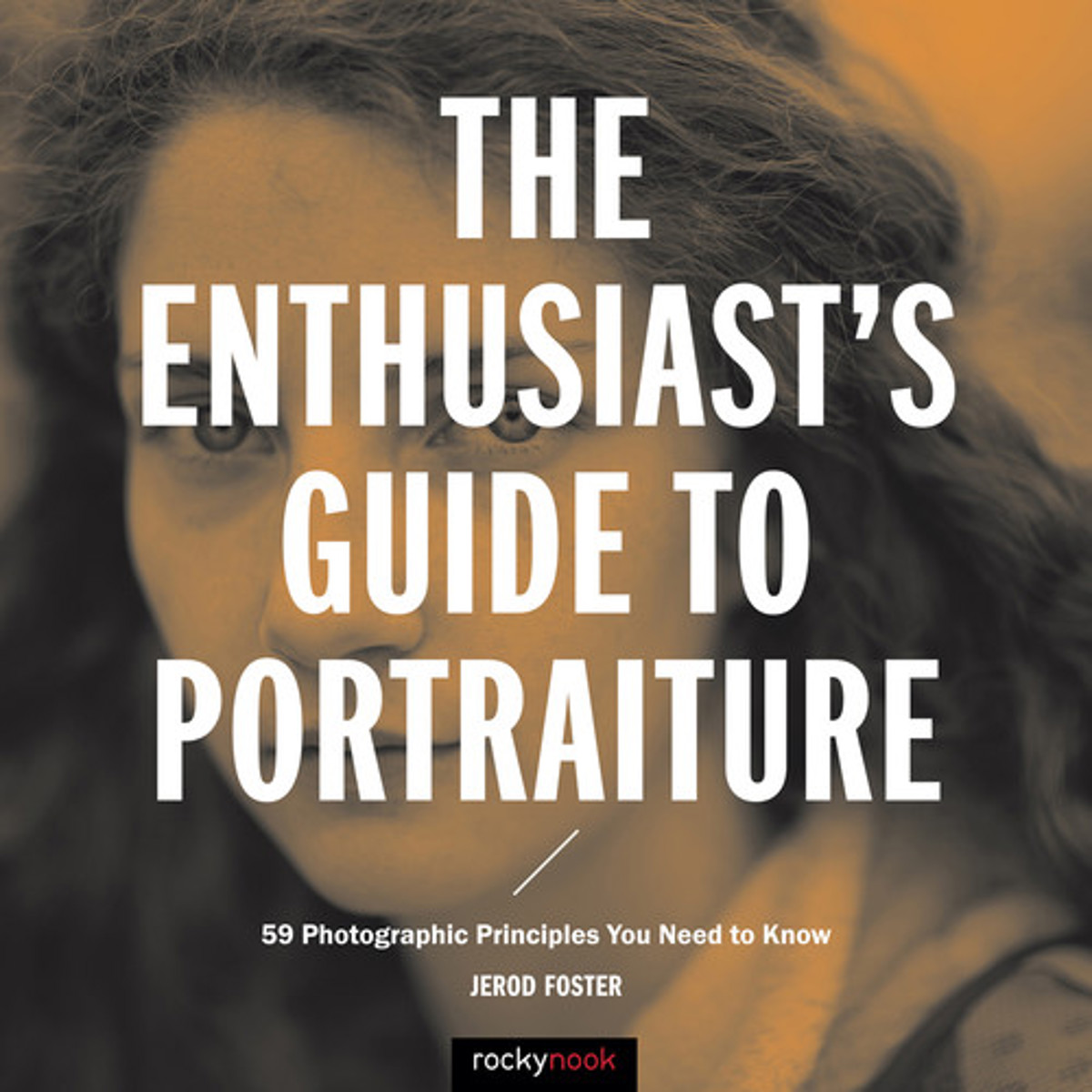 

Rocky Nook The Enthusiast's Guide to Portraiture
