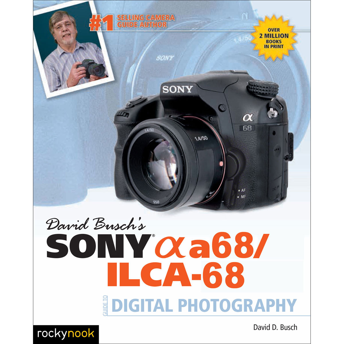 

Rocky Nook David Busch's Sony Alpha a68/ILCA-68 Guide to Digital Photography