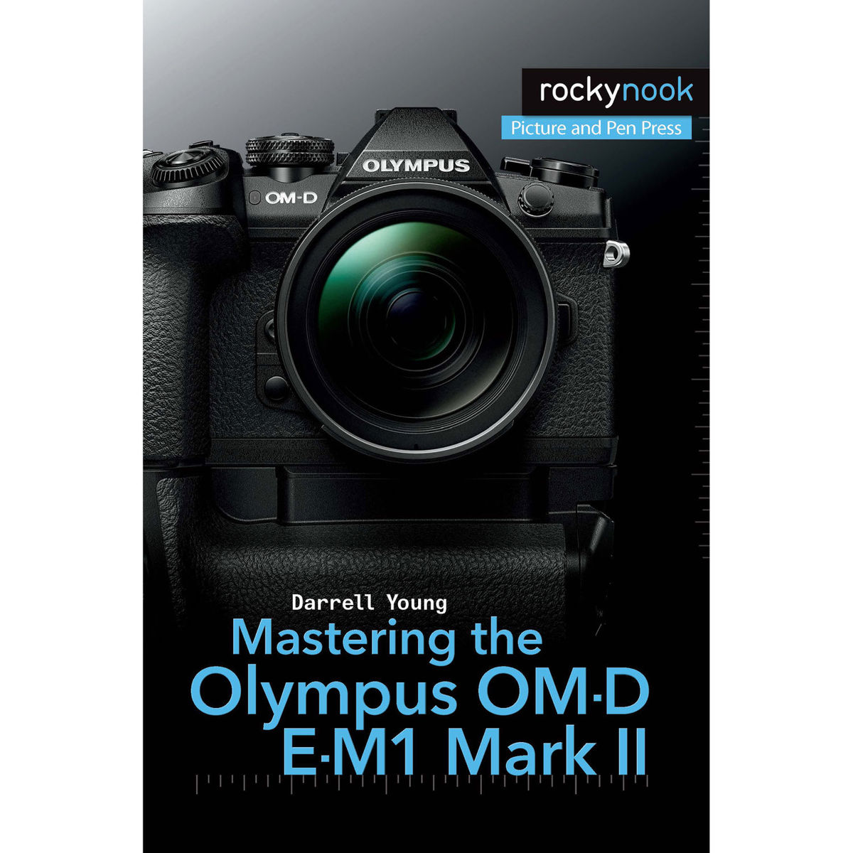 

Rocky Nook Mastering the Olympus OM-D E-M1 Mark II