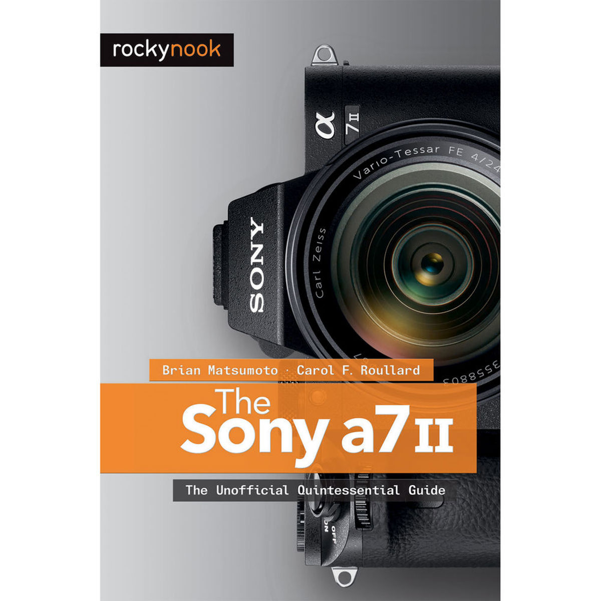 

Rocky Nook The Sony A7 II: The Unofficial Quintessential Guide