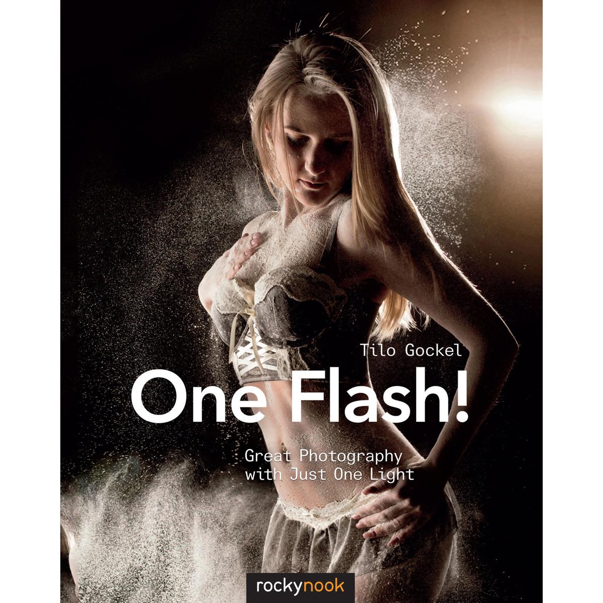 

Rocky Nook One Flash!: Great Photography with Just One Light